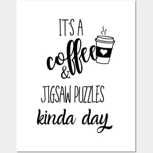 its a coffee and jigsaww puzzles kinda day Posters and Art